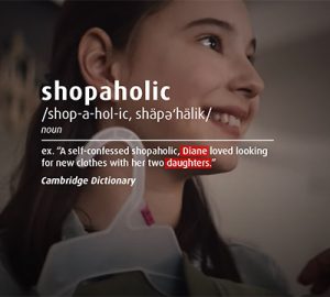 Shopaholic description ex: "A self-confessed shopaholic, Diane loved looking for new clothes with her two daughters."