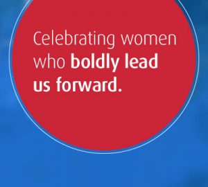 Celebrating women who boldly lead us foward.